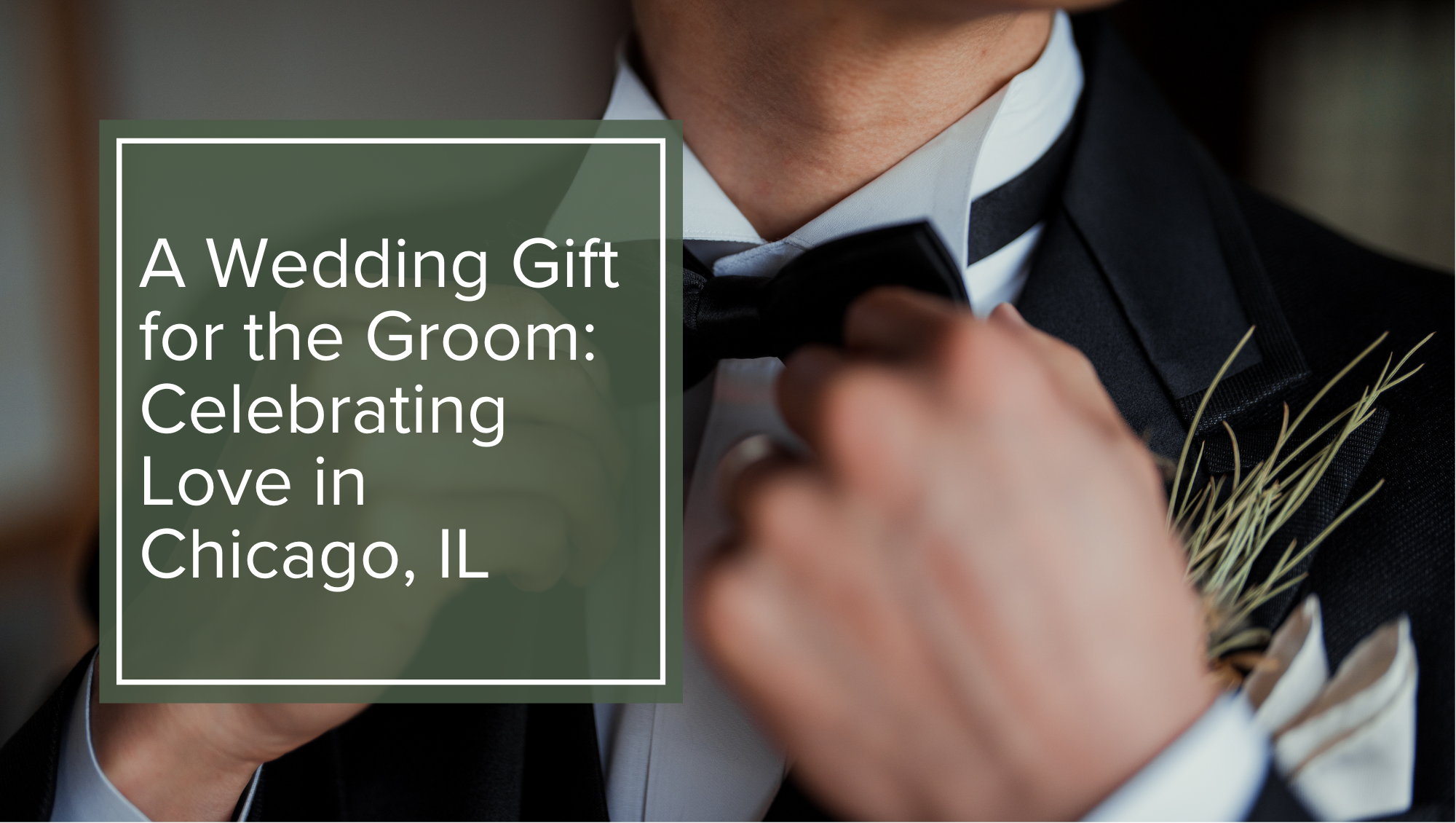 A Wedding Gift for the Groom: Celebrating Love in Chicago, IL