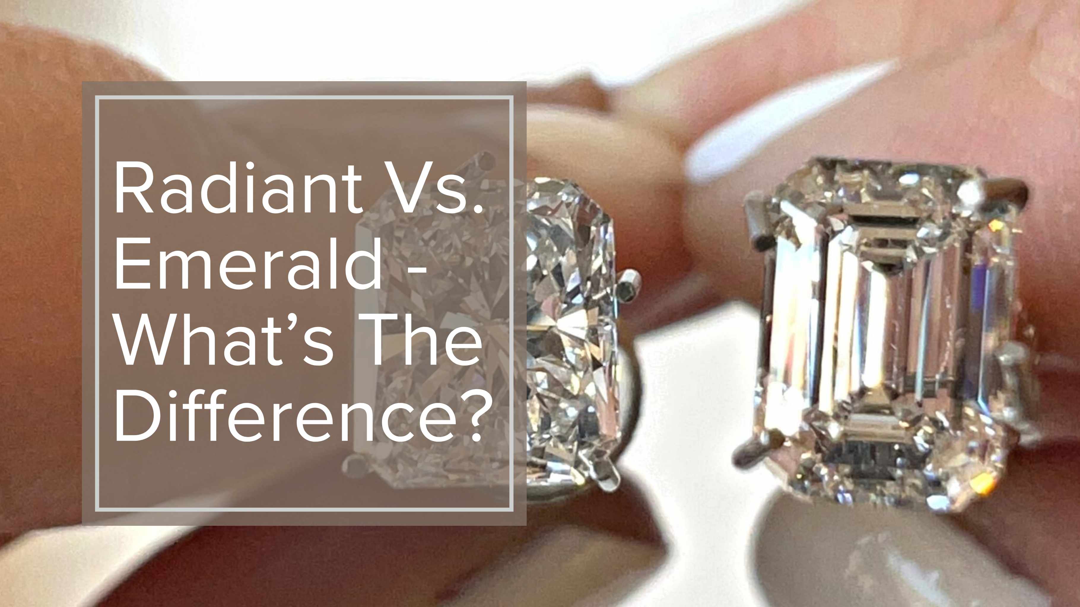 Radiant Vs. Emerald Diamonds - What's The Difference?