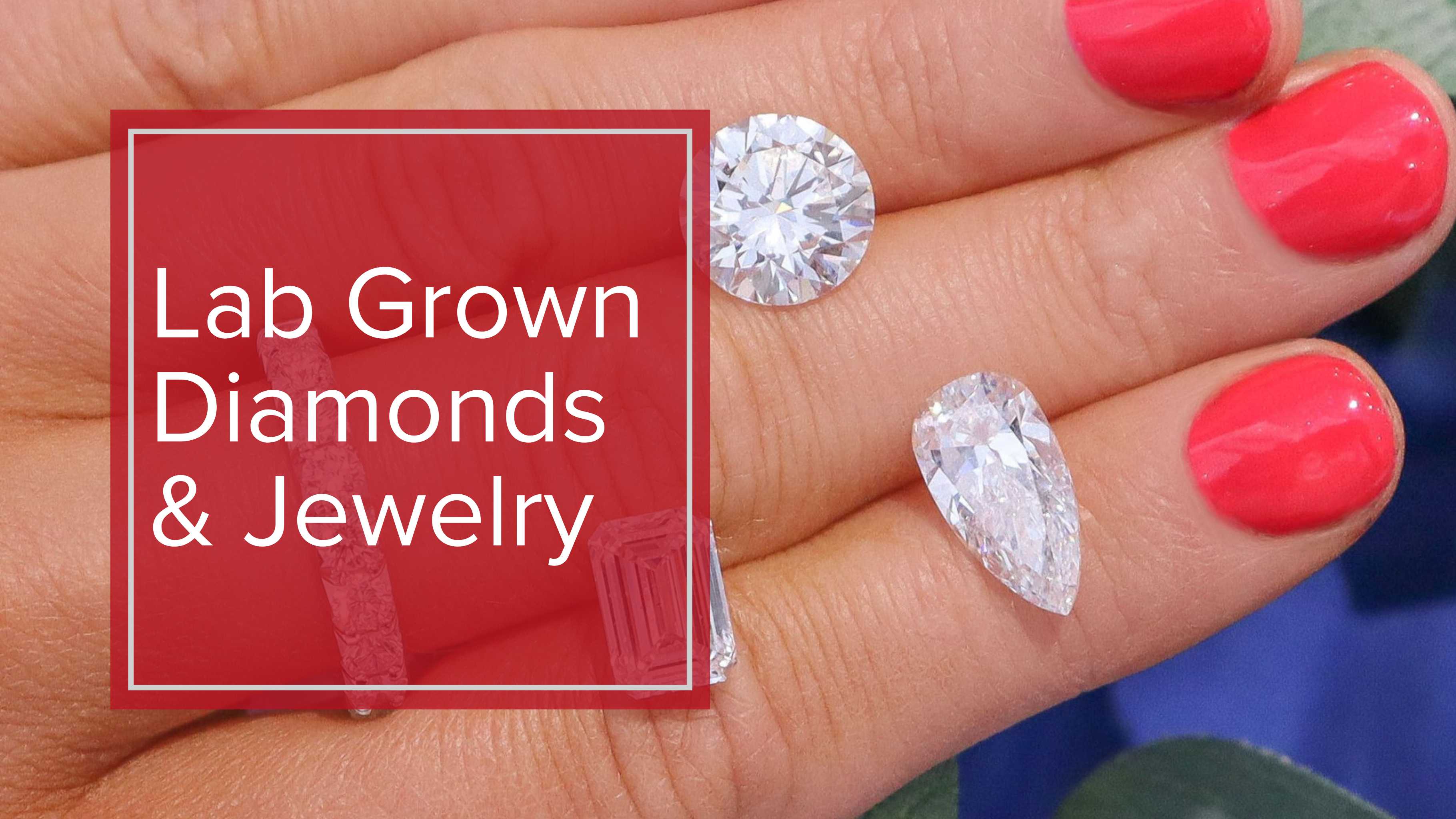 Lab Grown Diamonds & Jewelry