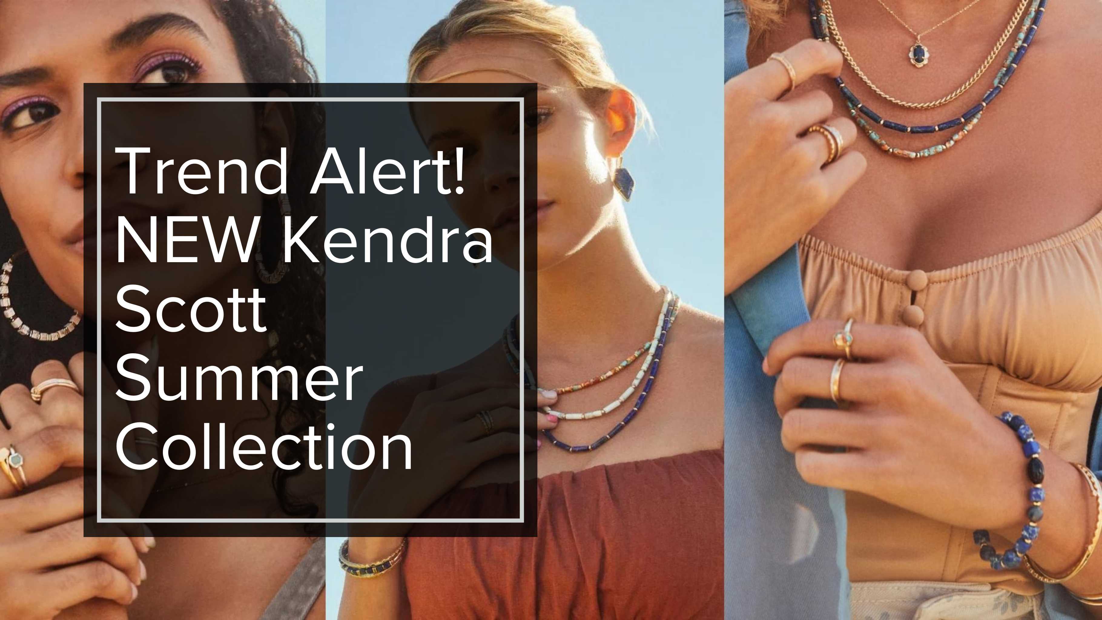 Trend Alert! NEW Kendra Scott Summer Collection