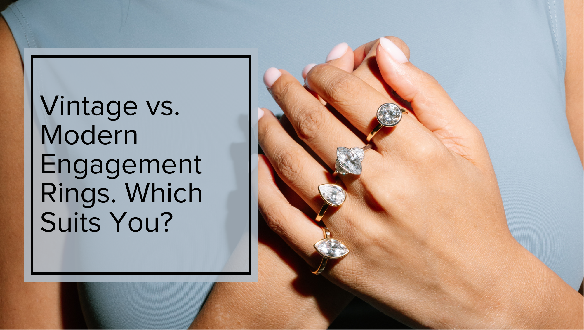 Vintage vs. Modern Engagement Rings. Which Suits You?